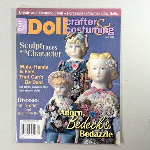 Doll crafter and costuming magazine APRIL 2006, doll making magazine